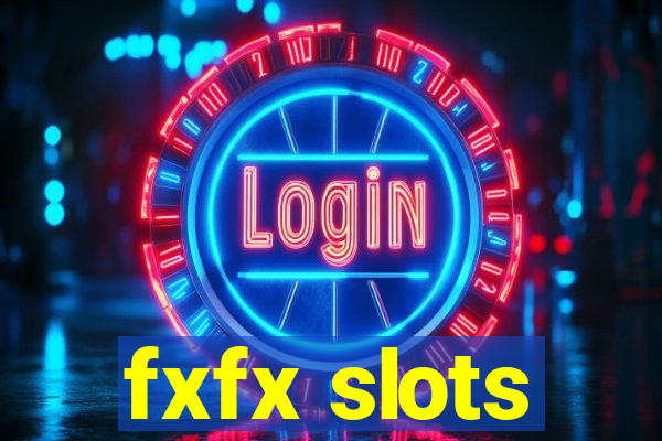 fxfx slots